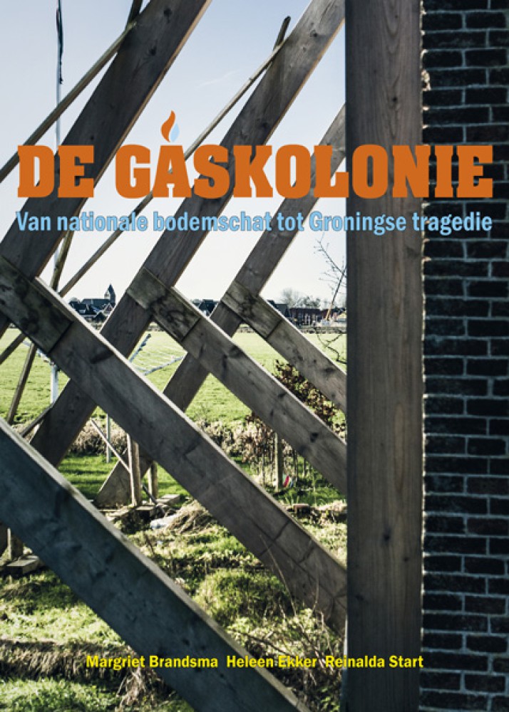 De Gaskolonie - Van nationale bodemschat tot Groningse tragedie